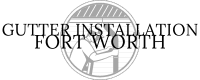 Gutter Installation in Fort Worth TX